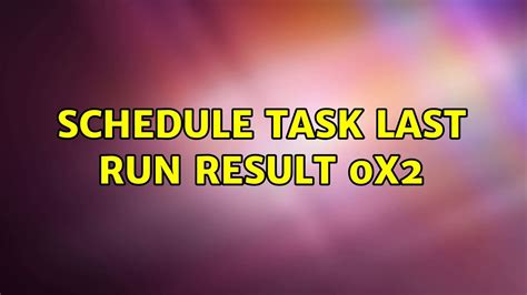 last run result 0x2.